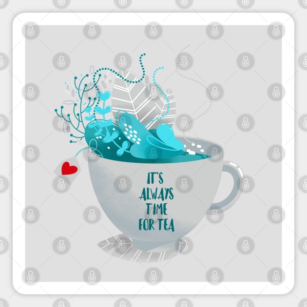 IT'S ALWAYS TIME FOR TEA Magnet by MAYRAREINART